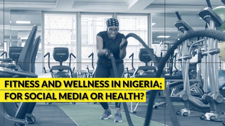 Fitness and Wellness Culture in Nigeria: For Health or Social Media?